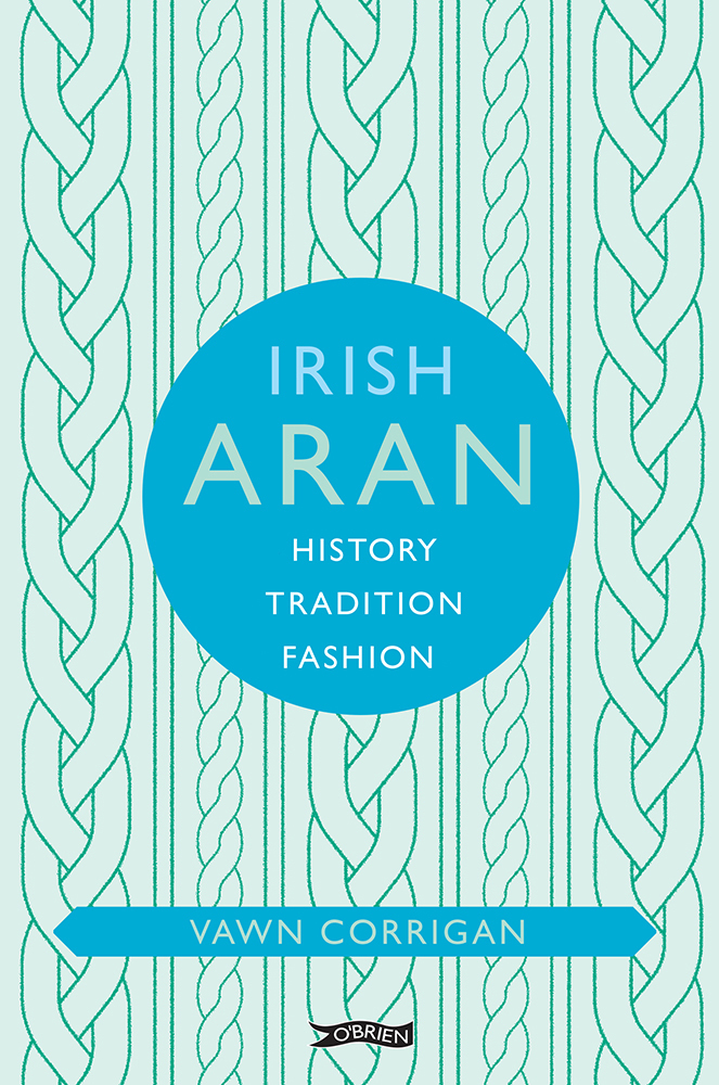Irish Aran : History, Tradition, Fashion