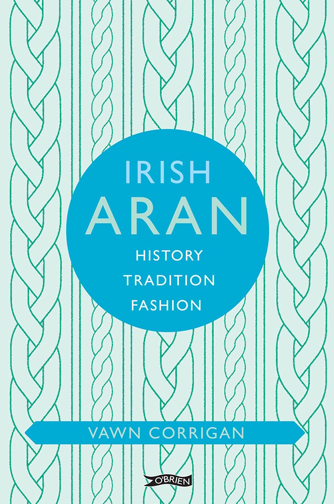 Irish Aran : History, Tradition, Fashion