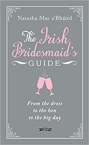 Irish Bridesmaid's Guide: From the dress to the hen to the big day