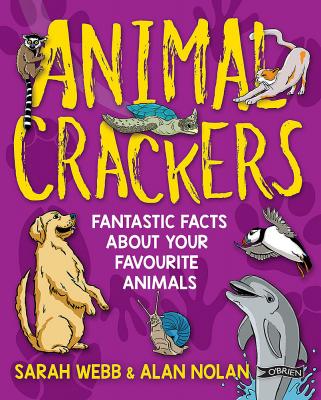 Animal Crackers : Fantastic Facts About Your Favourite Animals