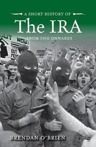 A short history of the IRA (From 1916 Onwards)
