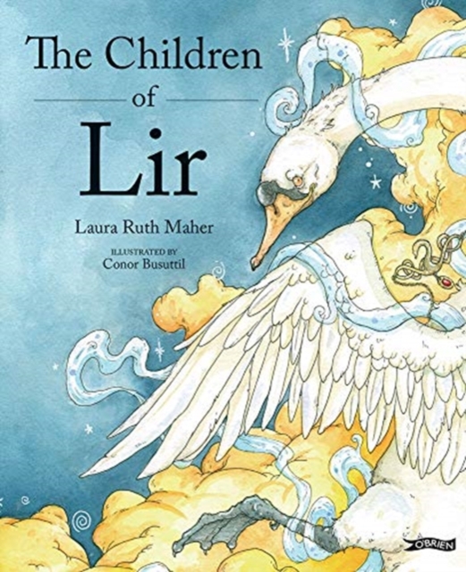 The Children of Lir : Ireland's Favourite Legend