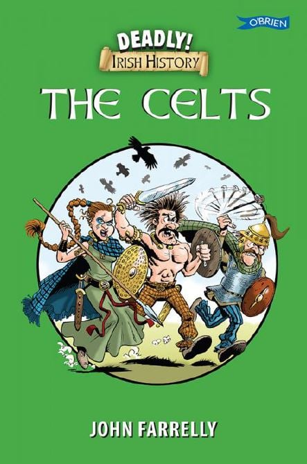 Deadly Irish History : The Celts