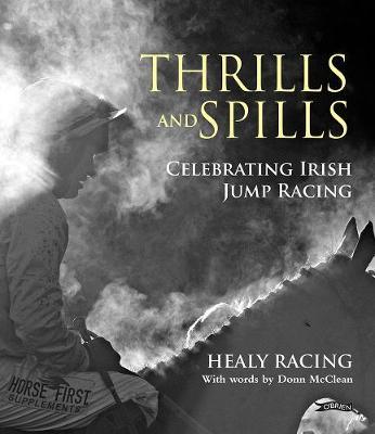 Thrills and Spills : Celebrating Irish Jump Racing