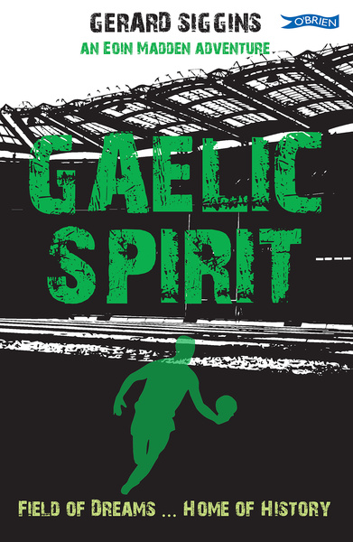 Gaelic Spirit: Field of Dreams, Home of History (Rugby Spirit Book 7)