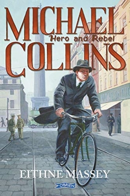 Michael Collins - Hero and Rebel (Historical Fiction Age 10+)