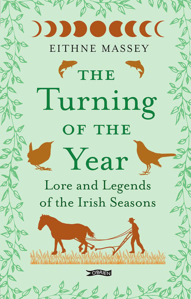 The Turning of the Year : Lore and Legends of the Irish Seasons (Hardback)