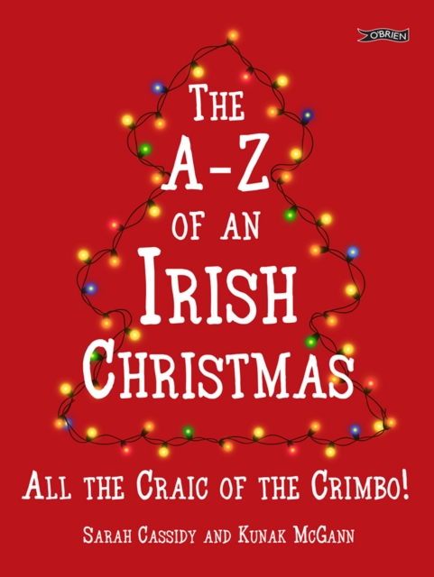 The A-Z of an Irish Christmas : All the Craic of the Crimbo!