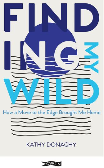 Finding My Wild: How a Move to the Edge Brought Me Home