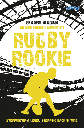 Rugby Rookie: Stepping up a level, Stepping back in time (Rugby Spirit Book 9)