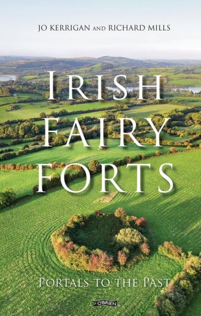 Irish Fairy Forts : Portals to the Past (Hardback)