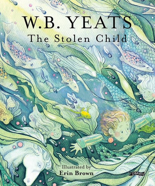 W. B. Yeats : The Stolen Child (Irish Picture Storybook Hardback)