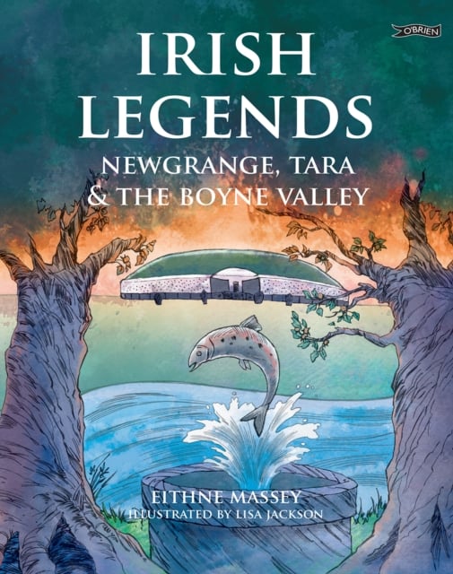 Irish Legends: Newgrange, Tara & the Boyne Valley (Paperback)