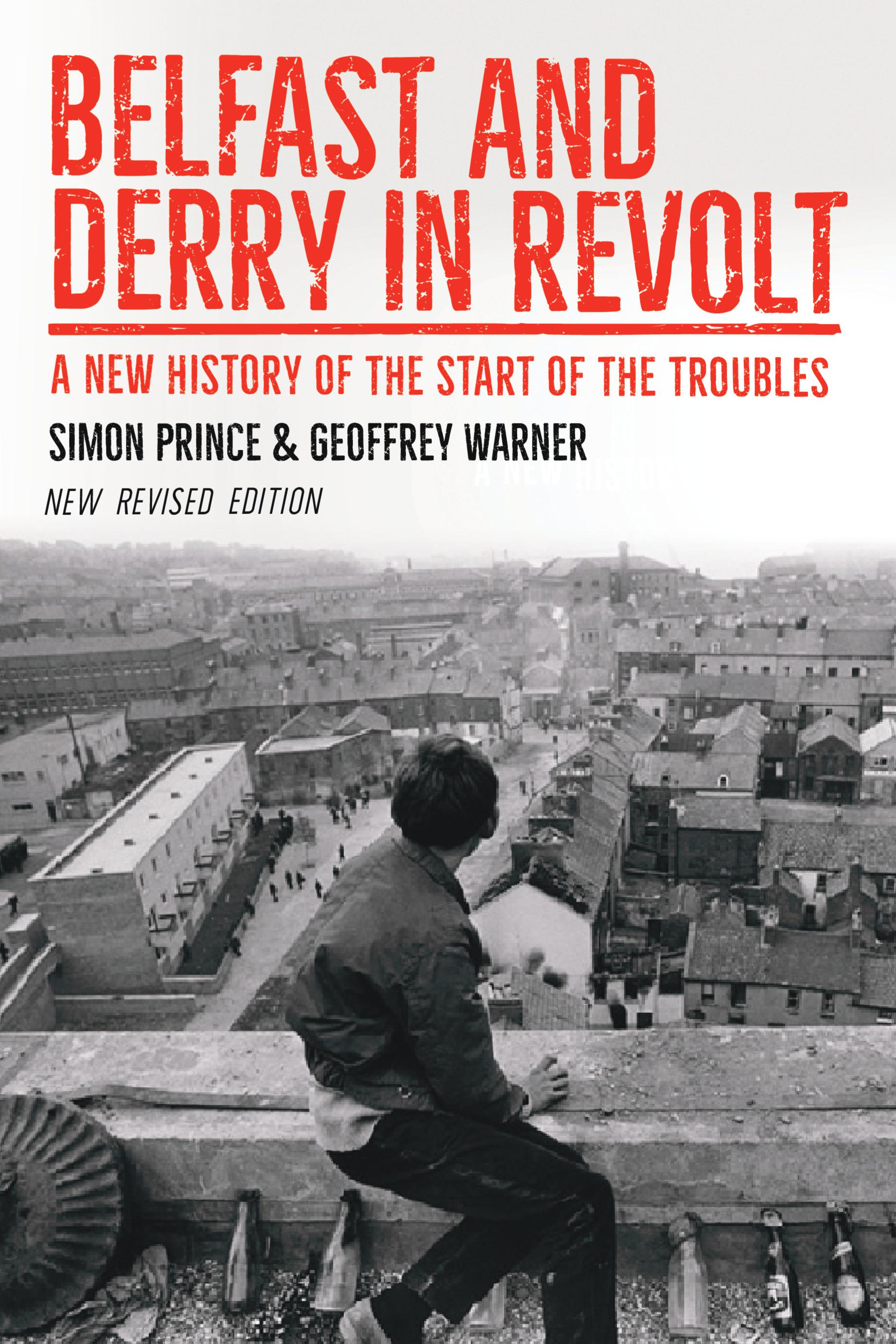 Belfast and Derry in Revolt: A New History of the Start of the Troubles 