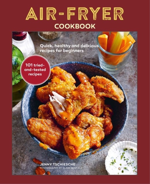 Air-Fryer Cookbook : Quick, Healthy and Delicious Recipes for Beginners (Hardback)