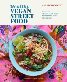 Healthy Vegan Street Food : Sustainable & Healthy Plant-Based Recipes from India to Indonesia (Hardback)