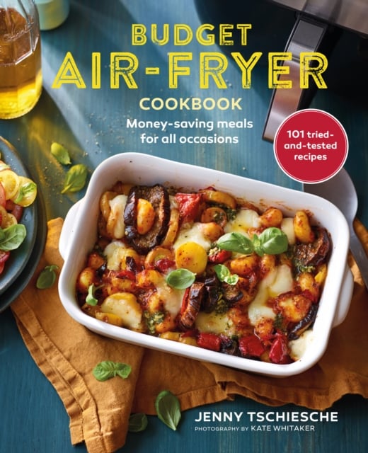 Budget Air-Fryer Cookbook : Money-Saving Meals for All Occasions (Hardback)