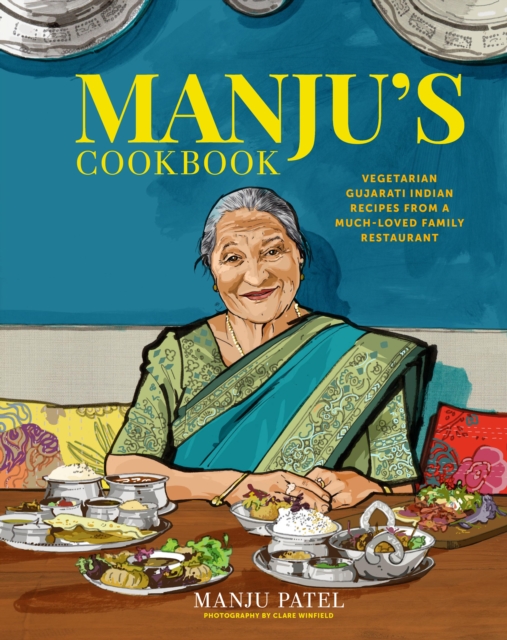 Manju's Cookbook : Vegetarian Gujarati Indian Recipes from a Much-Loved Family Restaurant