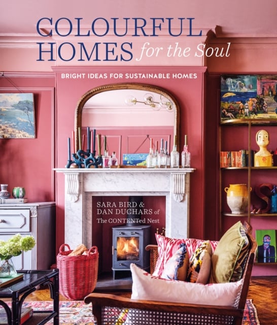 Colourful Homes for the Soul : Bright Ideas for Sustainable Homes