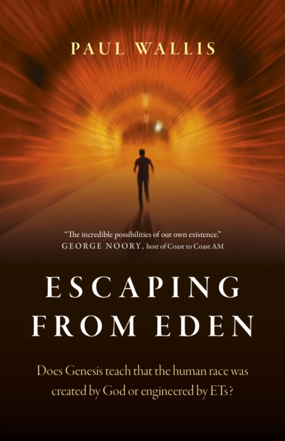 Escaping from Eden : Does Genesis teach that the human race was created by God or engineered by ETs?