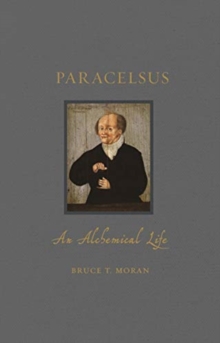 Paracelsus : An Alchemical Life