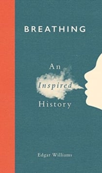 Breathing : An Inspired History