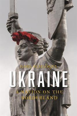 Ukraine : A Nation on the Borderland