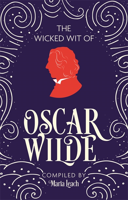 The Wicked Wit of Oscar Wilde (Hardback)