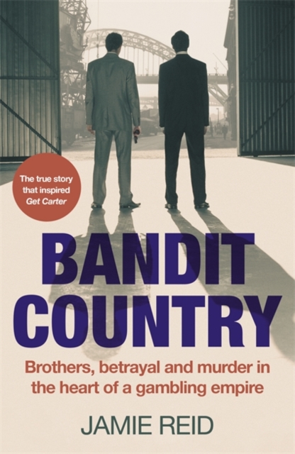Bandit Country ; Brothers, Betrayal and Murder (True Crime)