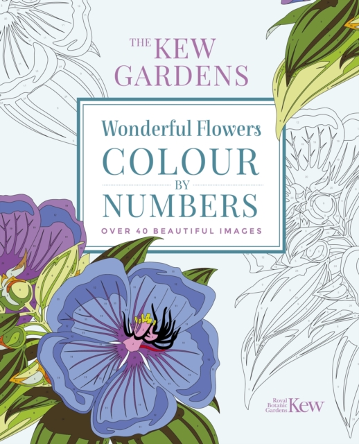 The Kew Gardens Wonderful Flowers: Colour by Numbers