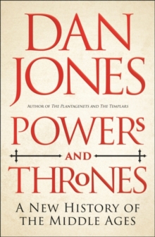 Powers and Thrones : A New History of the Middle Ages (HARDBACK)
