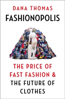 Fashionopolis : The Price of Fast Fashion - and the Future of Clothes