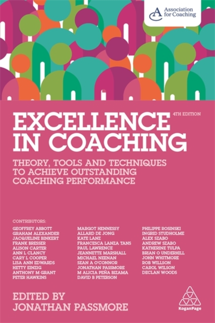 Excellence in Coaching : Theory, Tools and Techniques to Achieve Outstanding Coaching Performance