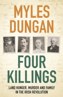 Four Killings : Land Hunger, Murder and A Family in the Irish Revolution (PAPERBACK)