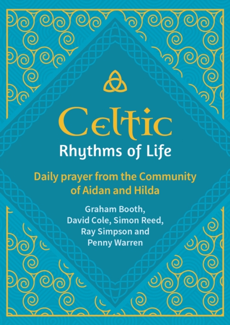 Celtic Rhythms of Life : Daily prayer from the Community of Aidan and Hilda