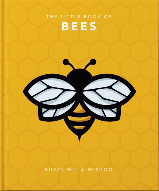 The Little Book of Bees : Buzzy wit and wisdom