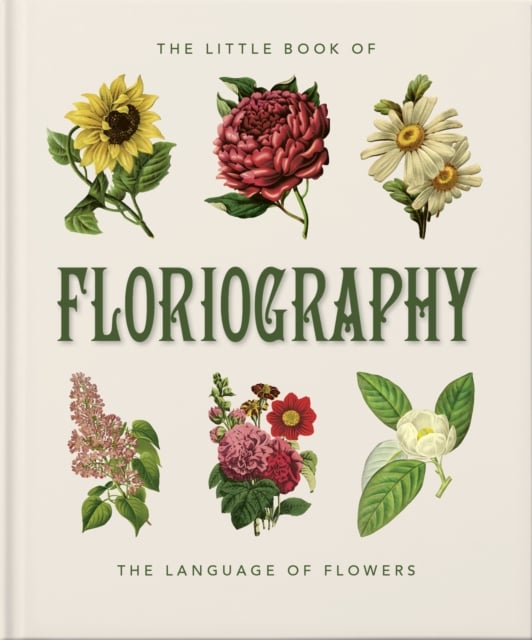 The Little Book of Floriography : The Secret Language of Flowers