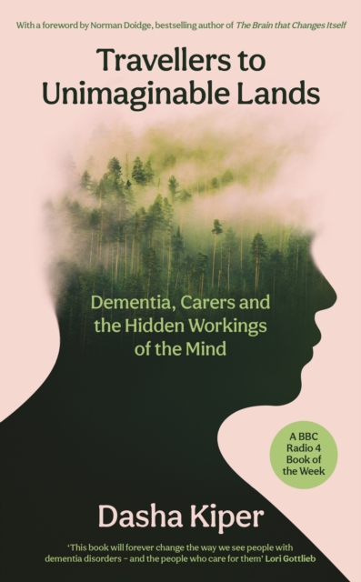 Travellers to Unimaginable Lands : Dementia, Carers and the Hidden Workings of the Mind
