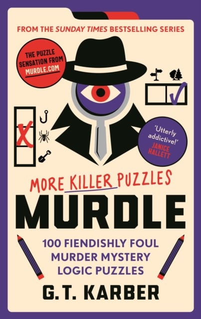 Murdle: More Killer Puzzles : 100 Fiendishly Foul Murder Mystery Logic Puzzles