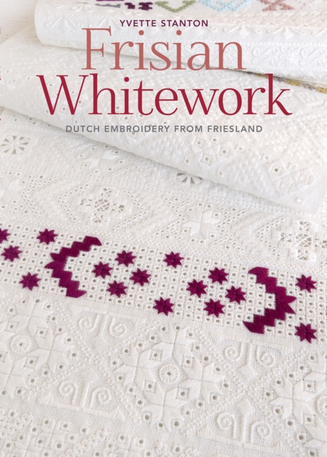 Frisian Whitework : Dutch Embroidery from Friesland