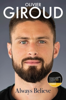 Always Believe : The Autobiography of Olivier Giroud