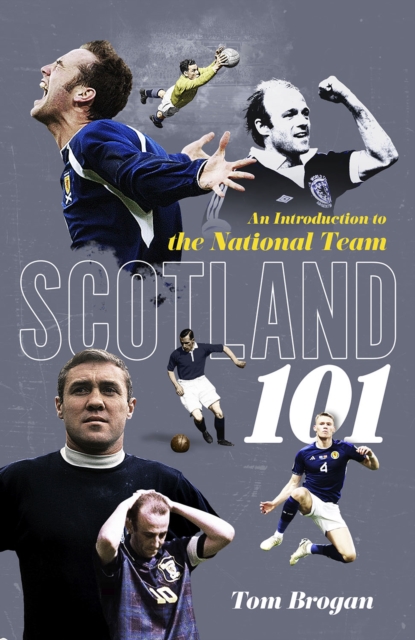 Scotland 101 : An Introduction to the National Team