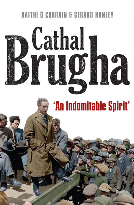 Cathal Brugha: An Indomitable Spirit
