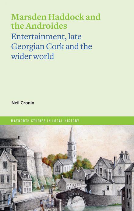 Marsden Haddock and the Androides (Maynooth Studies in Local History)