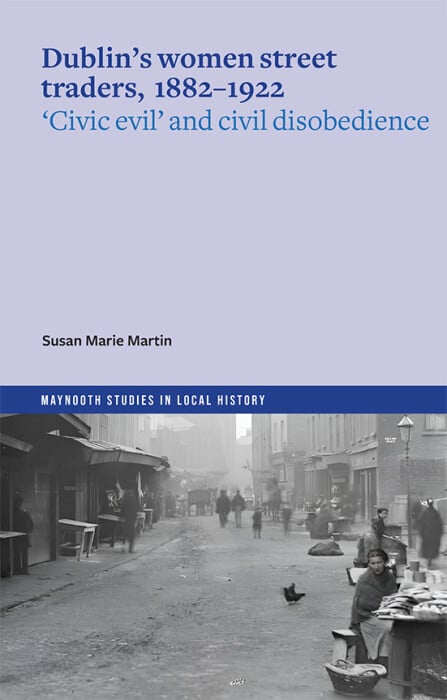 Dublin’s women street traders, 1882-1932