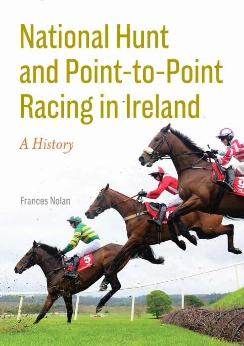 National Hunt and Point-to-Point Racing in Ireland : A History (Hardback)