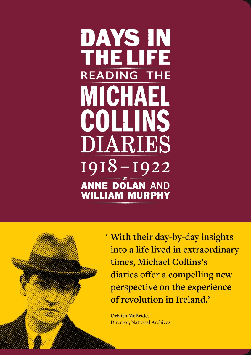 Days in the life: Reading the Michael Collins Diaries 1918-1922 (Hardback)