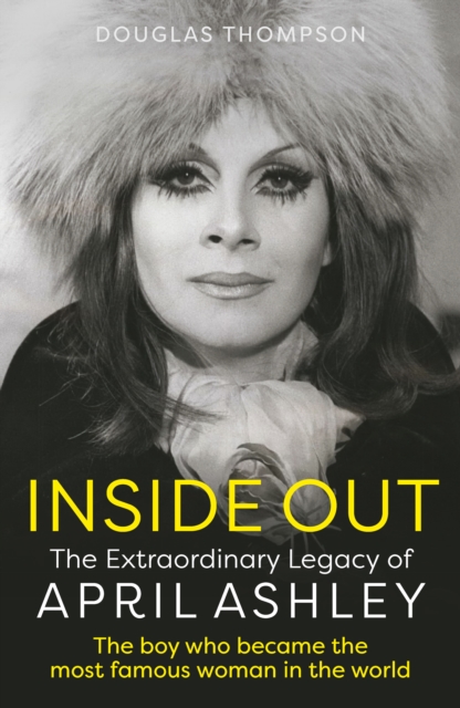 Inside Out : The Extraordinary Legacy of April Ashley