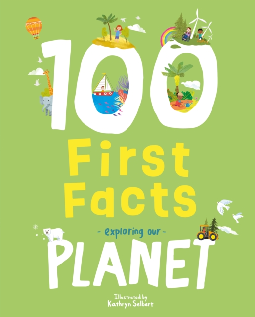 100 First Facts Exploring our Planet