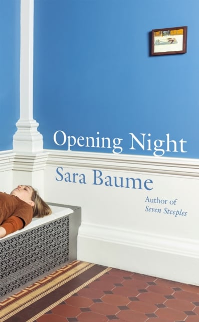 Sara Baume : Opening Night (A Memoir)